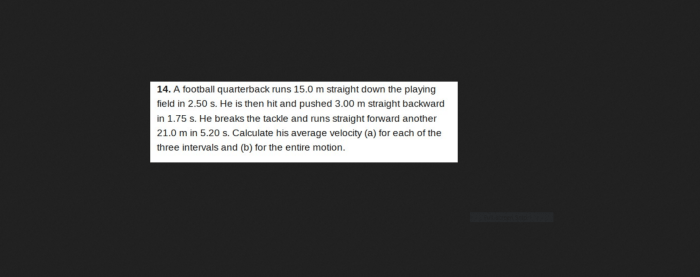 A football quarterback runs 15.0m